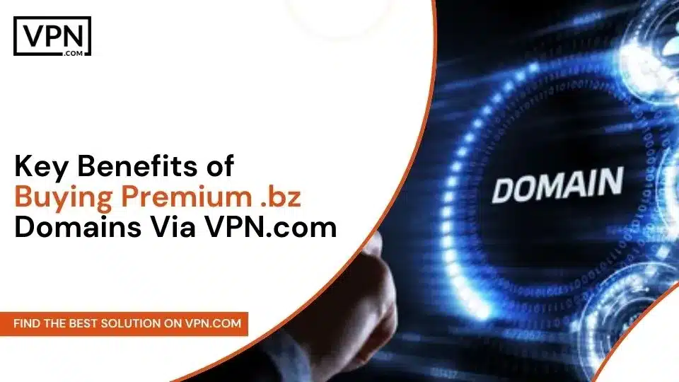 Benefits of Buying Premium .bz Domains Via VPN.com