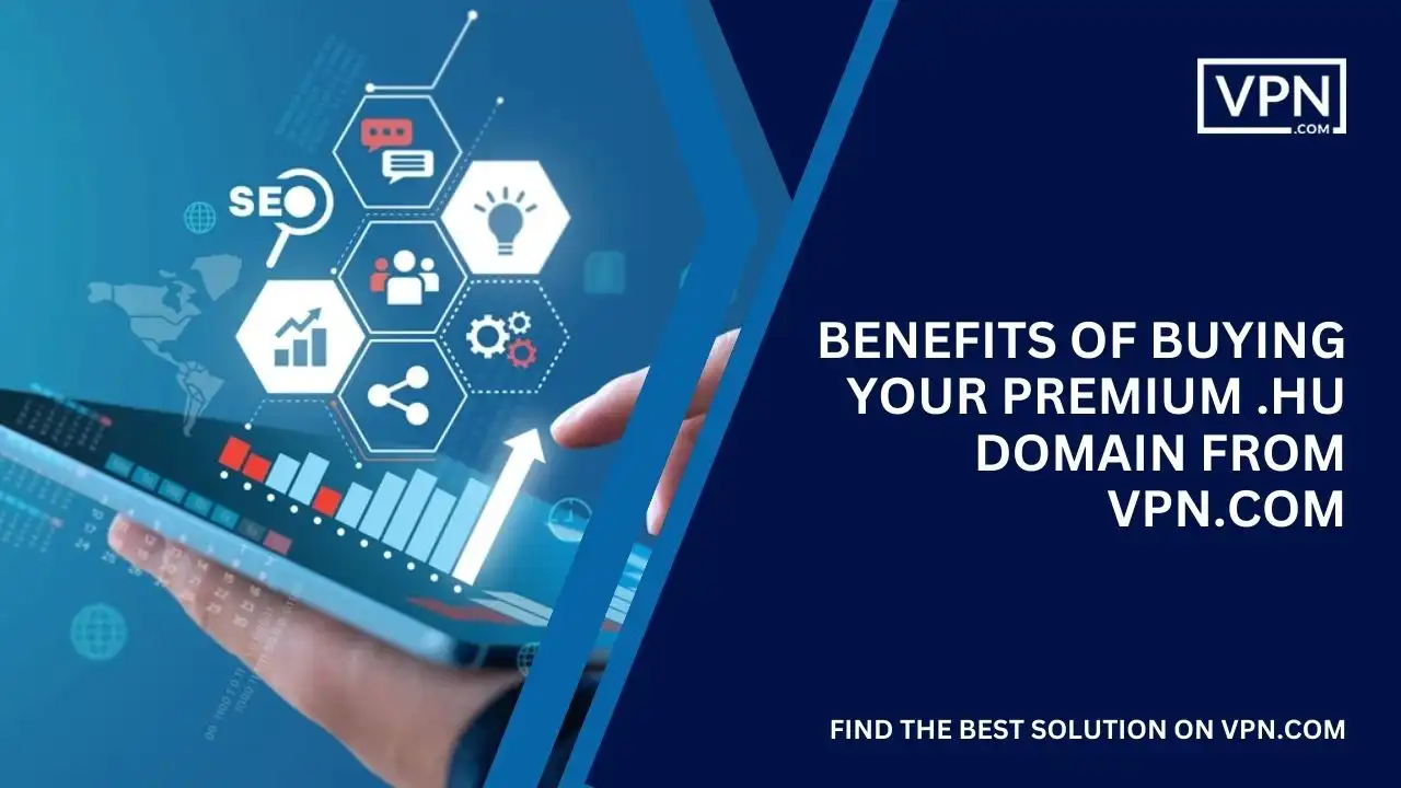 Benefits of Buying Premium .hu Domains from VPN.com