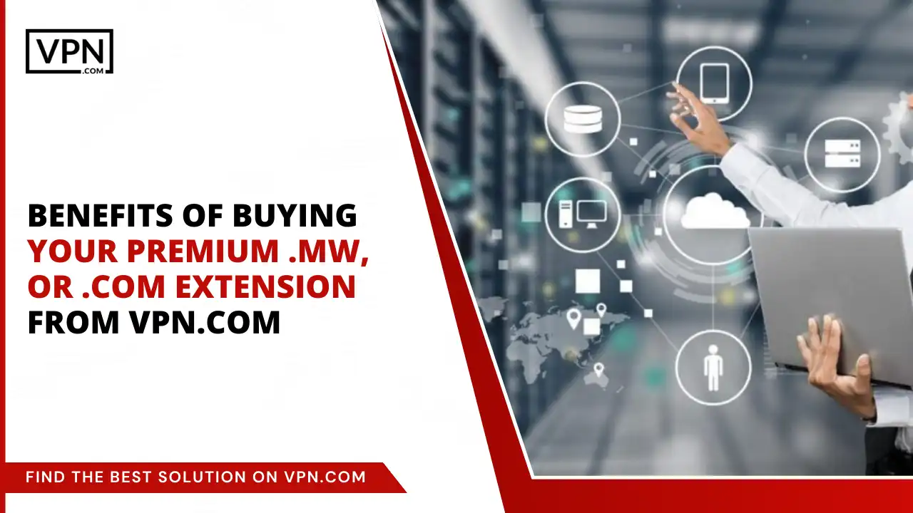 Benefits of Buying Premium .mw, or .com Extension from VPN.com