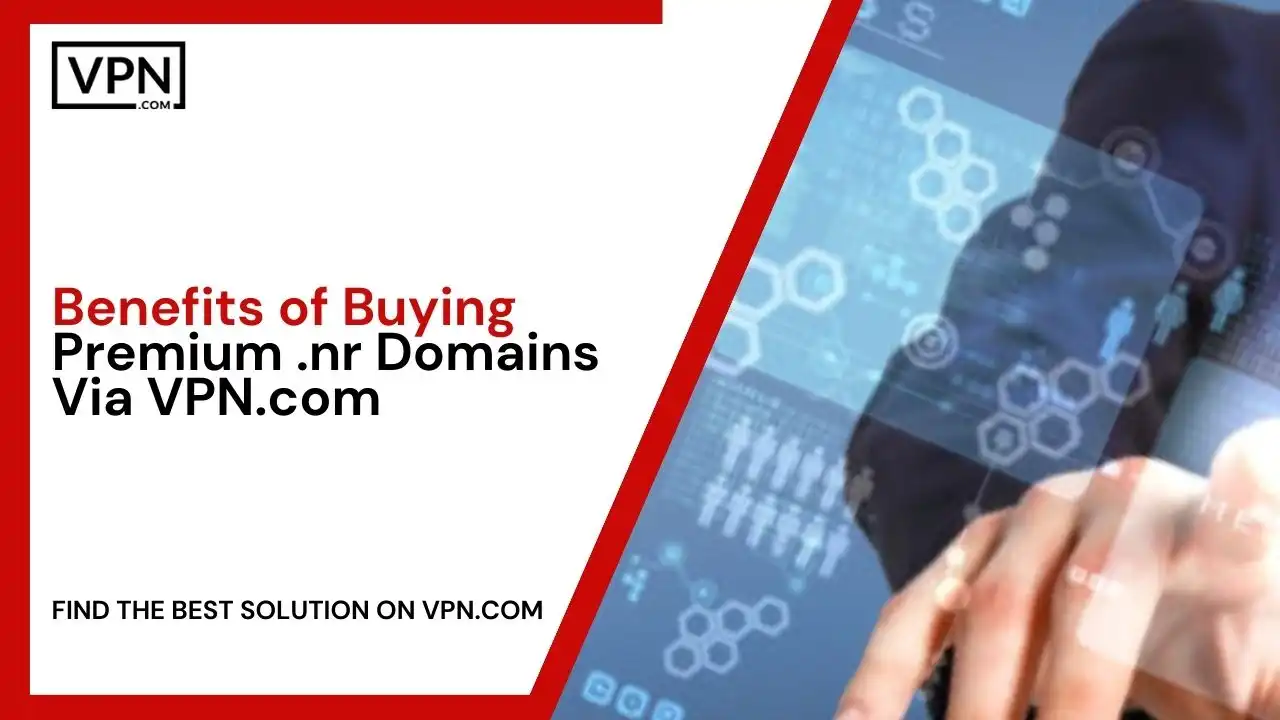 Benefits of Buying Premium .nr Domains Via VPN.com