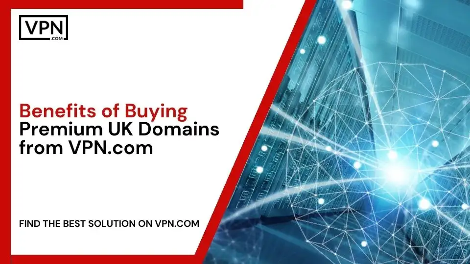 Benefits of Buying Premium UK Domains from VPN.com
