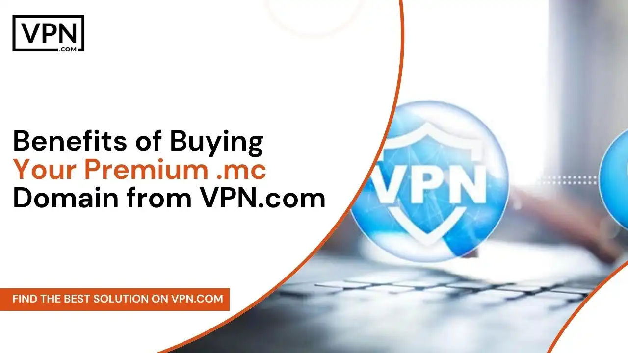 Benefits of Buying Your Premium .mc Domain from VPN.com