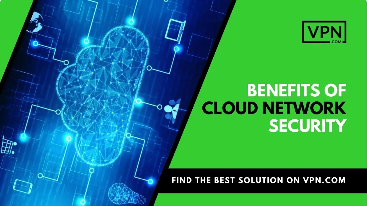 The benefits of cloud network security and the internal side image suggest cloud security