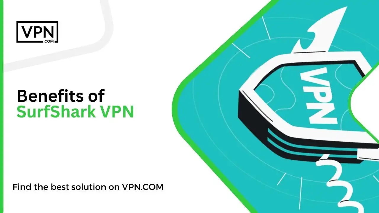 Benefits of SurfShark VPN