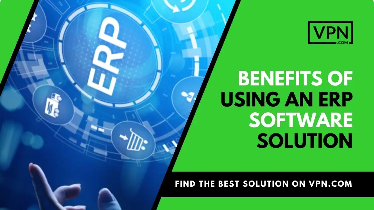 Benefits of using an ERP software solutions with side internal image of ERP with blue background.
