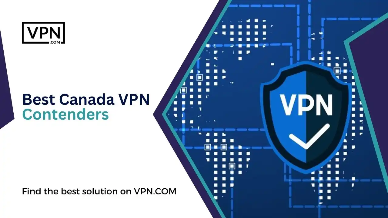 Best Canada VPN Contenders