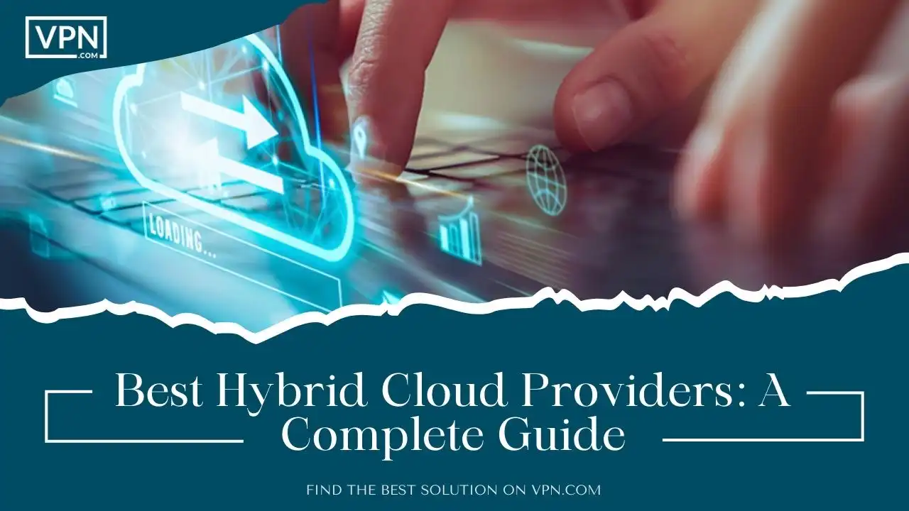 Best Hybrid Cloud Providers_ A Complete Guide