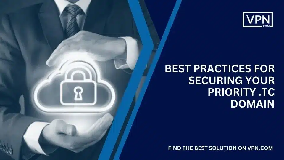 Best Practices For Securing Your Priority .tc Domain