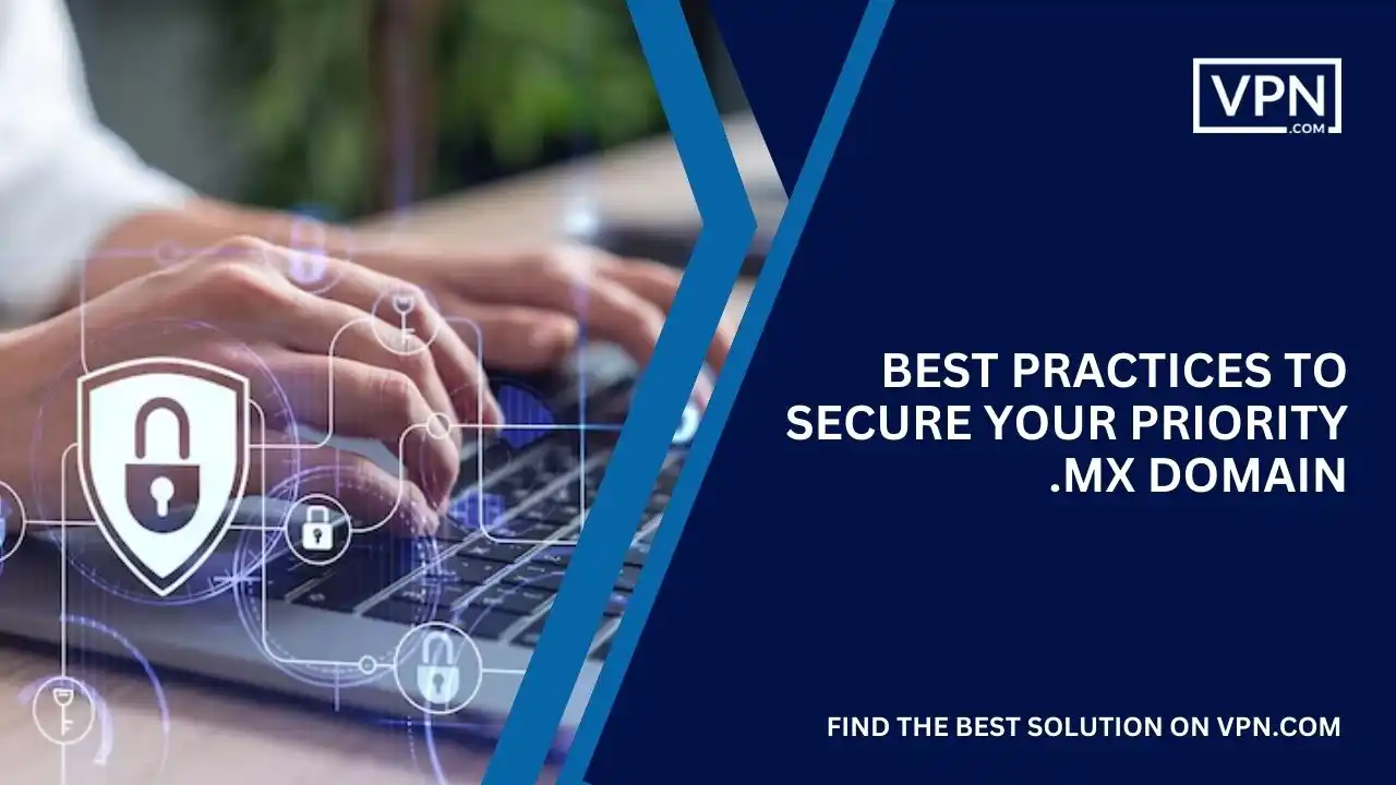 Practices to Secure Your Priority .mx Domain