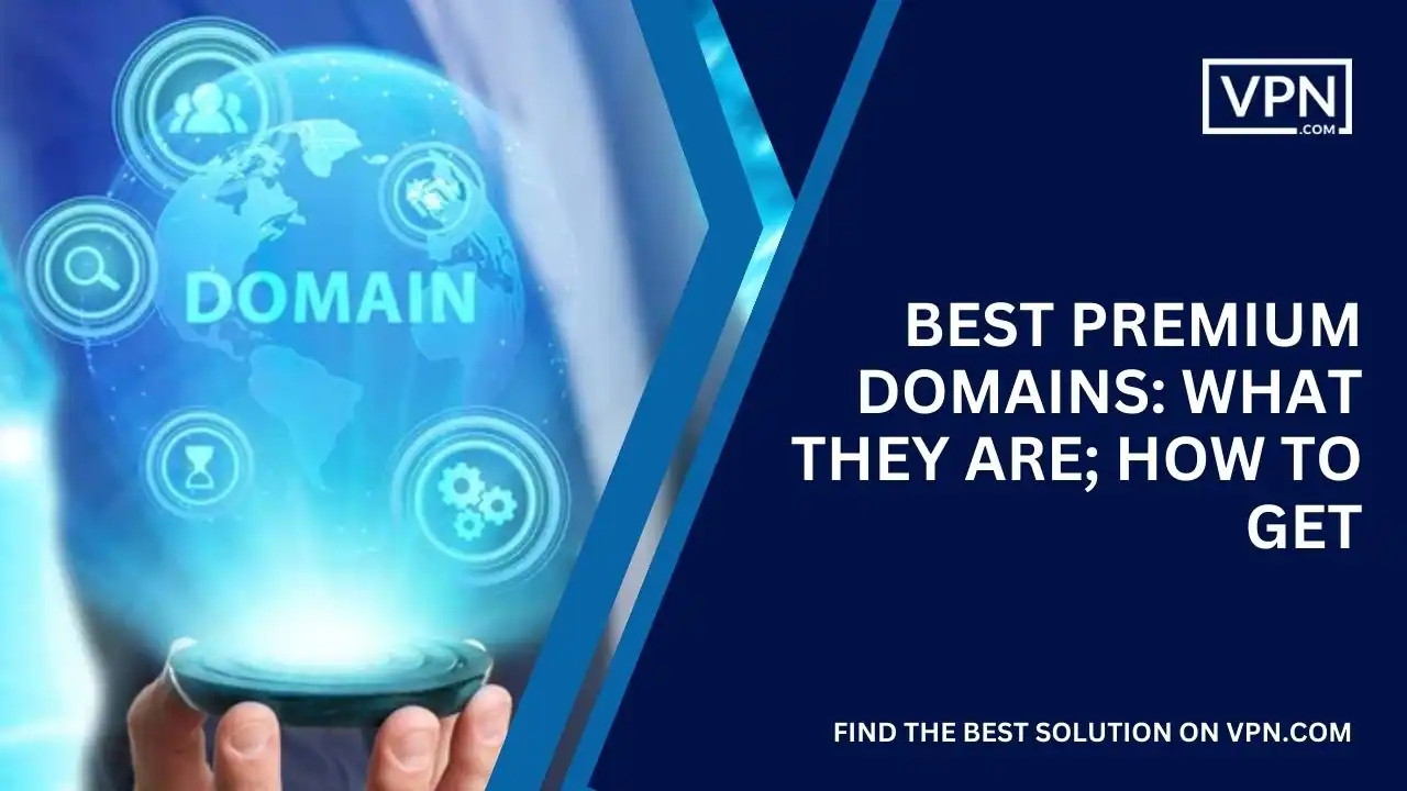 Best Premium Domains_ What They Are; How To Get