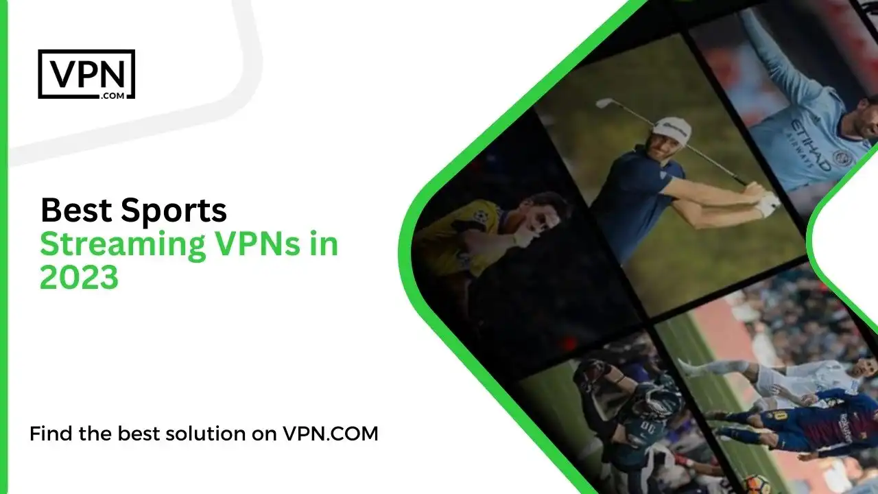 the text in the image shows Best Sports Streaming VPNs in 2023