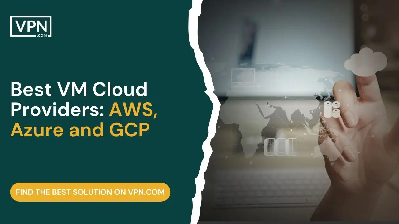Best VM Cloud Providers_ AWS, Azure and GCP