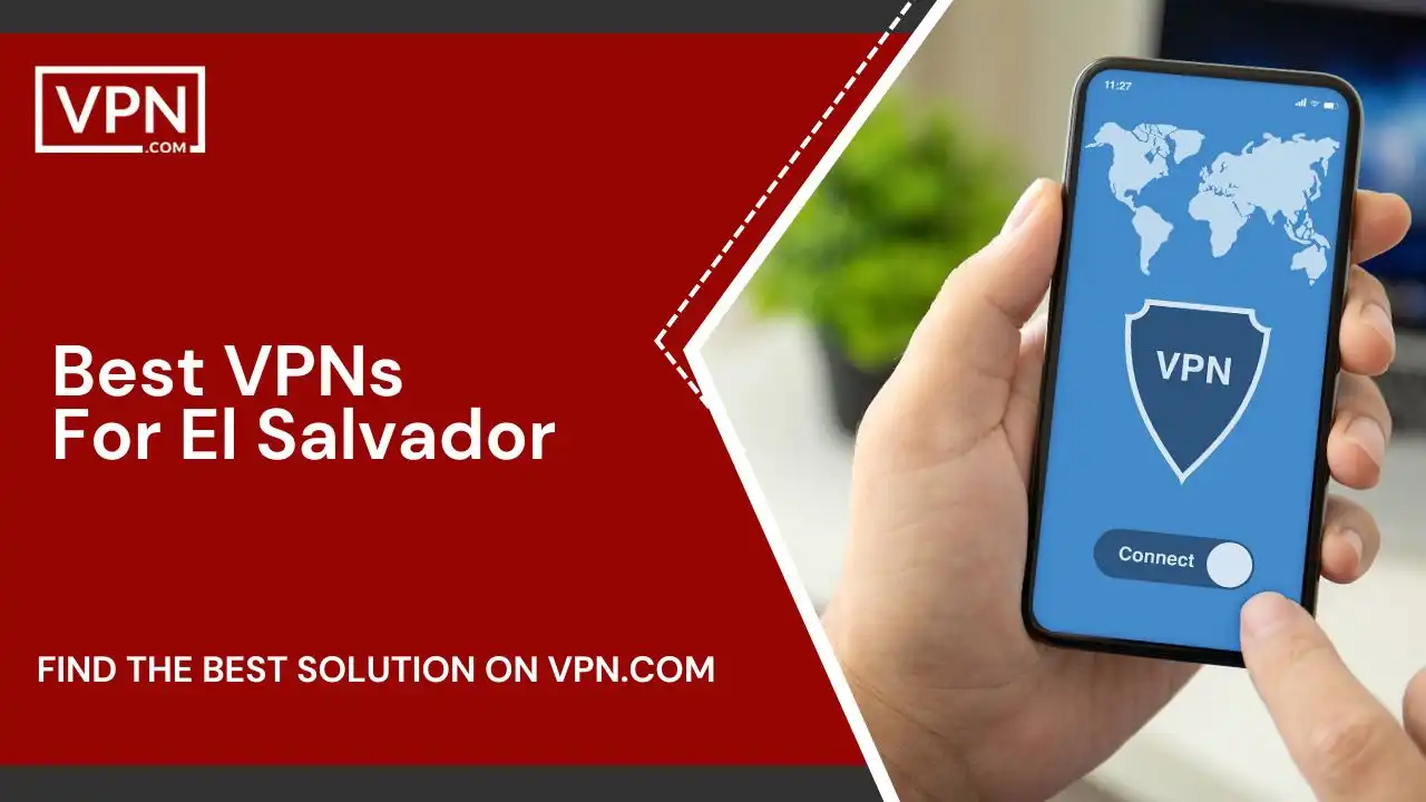 Best VPNs For El Salvador