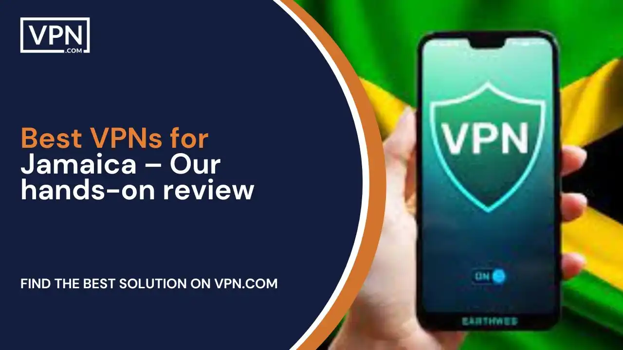 Best VPNs for Jamaica – Our hands-on review