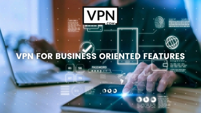 O texto na imagem diz, VPN para características orientadas para o negócio e o fundo da imagem mostra que VPN está ligado em dispositivos