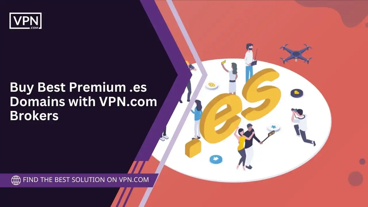 Buy Best Premium .es Domains with VPN.com Brokers