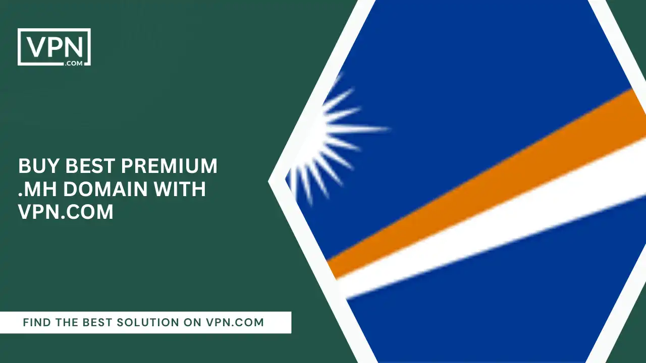 Buy Best Premium .mh Domains With VPN.com