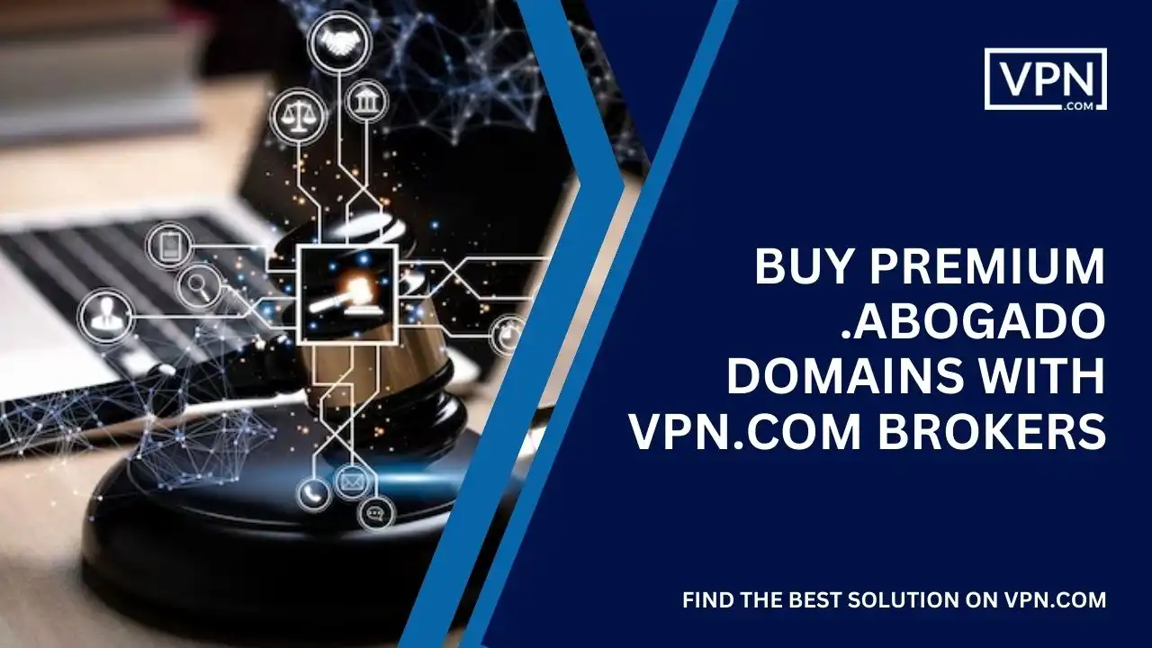 Buy Premium .abogado Domains with VPN.com Brokers
