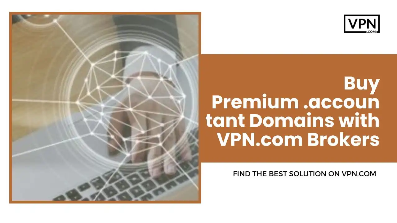 Buy Premium .accountant Domains with VPN.com Brokers