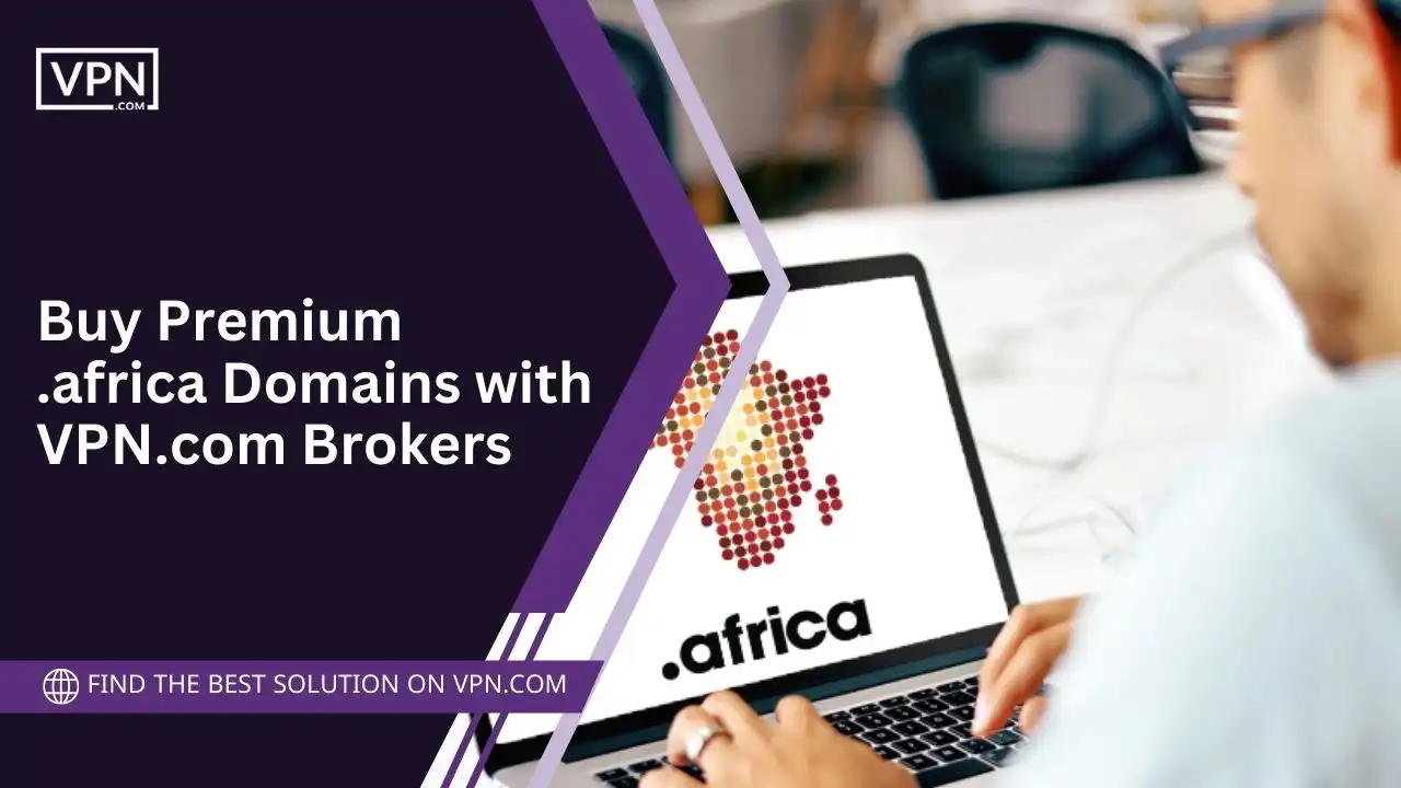 Buy Premium .africa Domains with VPN.com Brokers