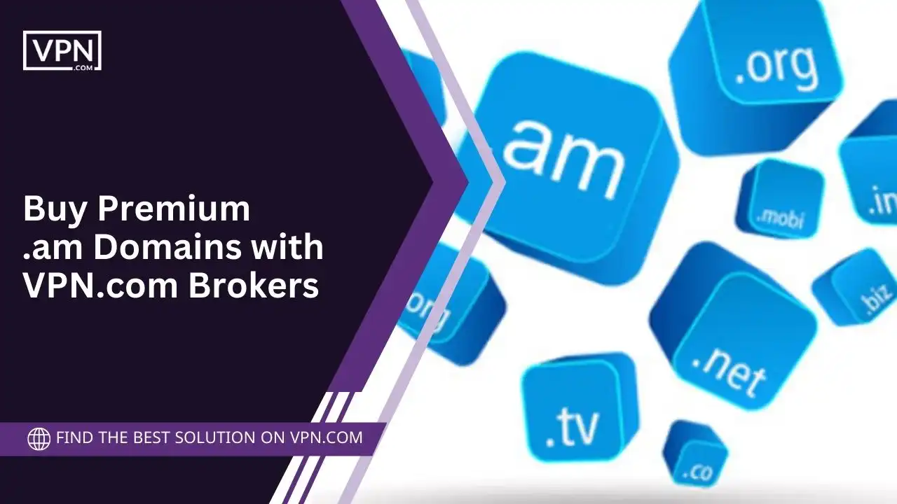 Buy Premium .am Domains with VPN.com Brokers