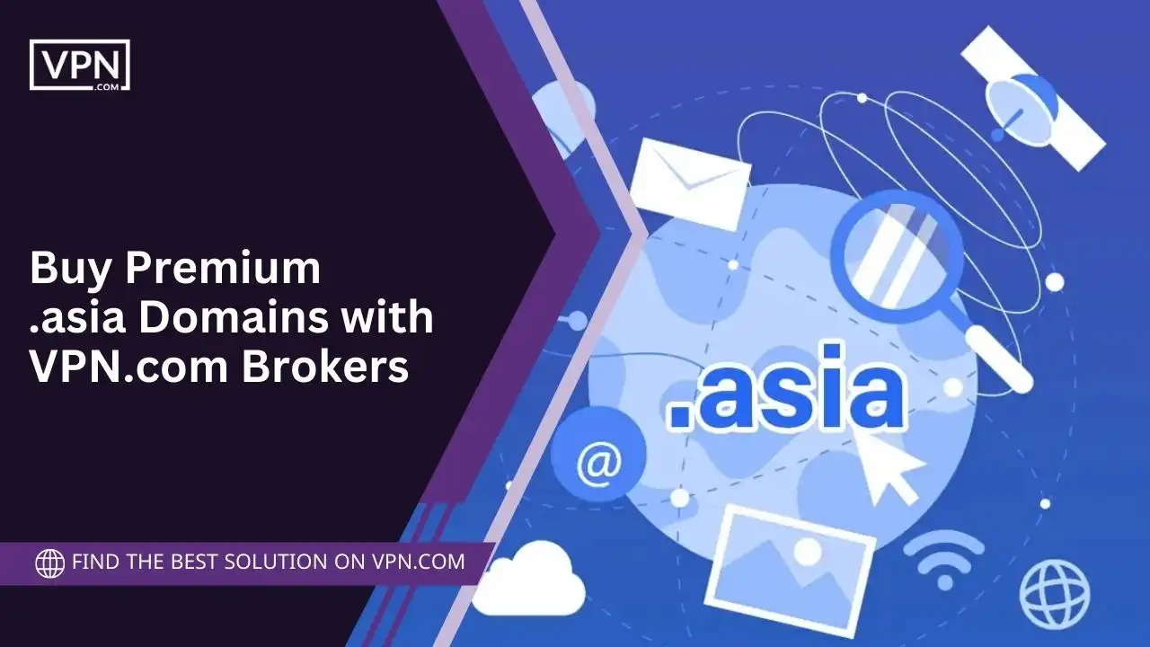 Buy Premium .asia Domains with VPN.com Brokers