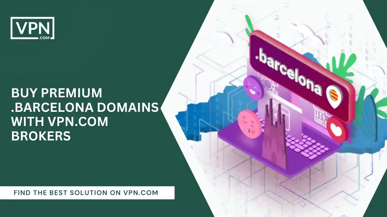 Buy Premium .barcelona Domains with VPN.com Brokers