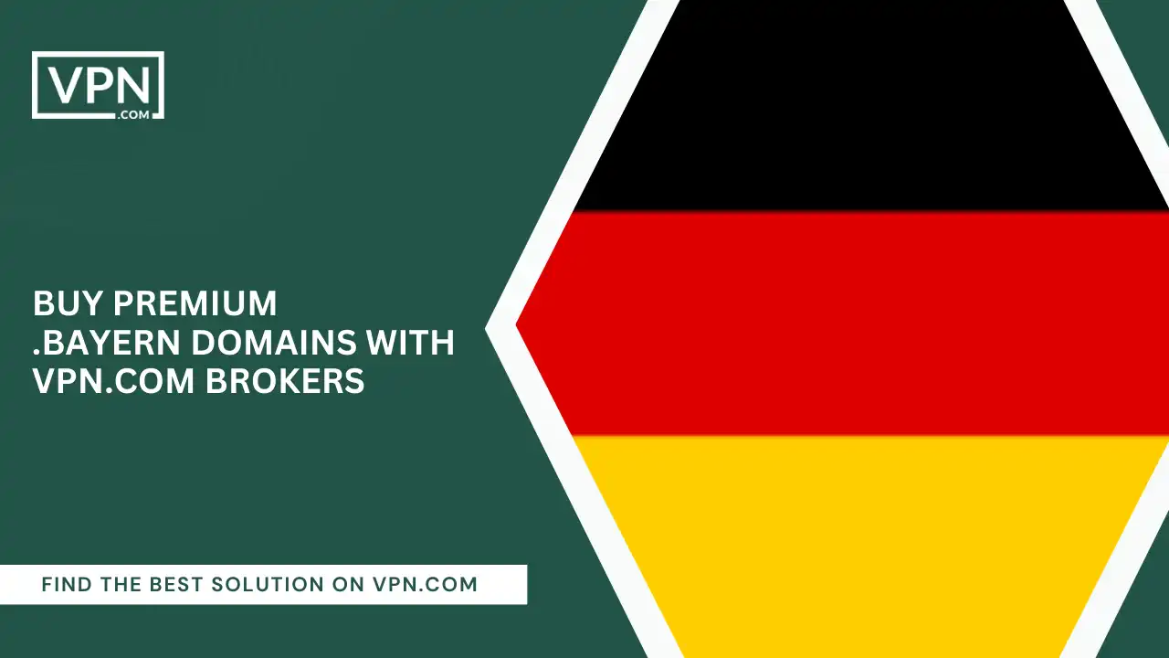 Buy Premium .bayern Domains with VPN.com Brokers