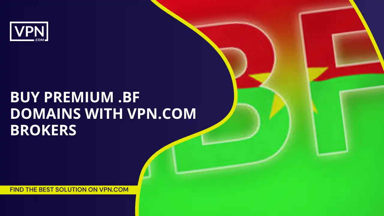 Buy Premium .bf Domains with VPN.com Brokers