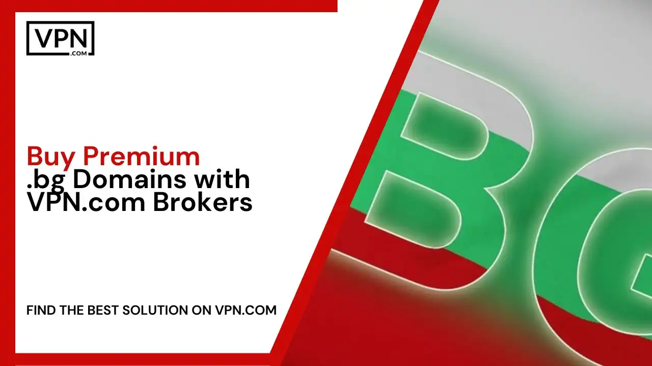 Buy Premium .bg Domains with VPN.com domain Broker