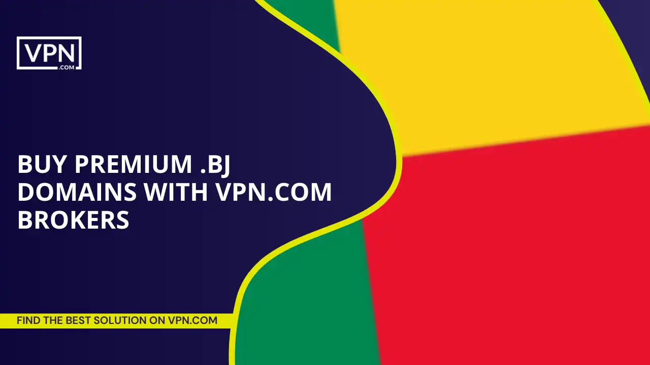 Buy Premium .bj Domains with VPN.com Brokers