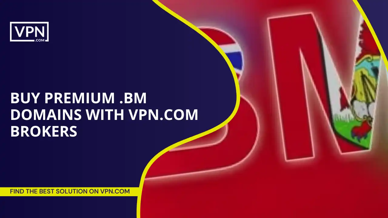 Buy Premium .bm Domains with VPN.com Brokers