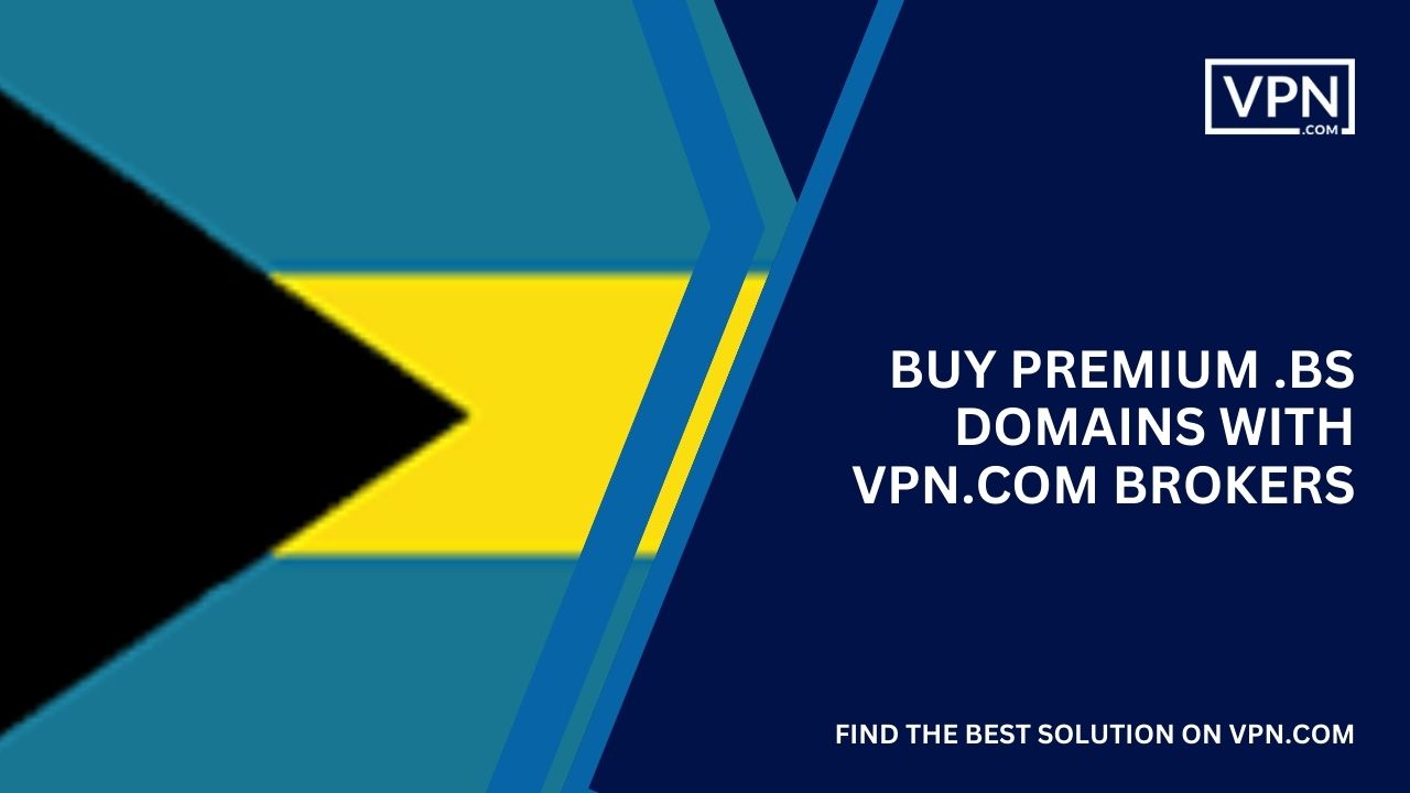 Buy Premium .bs Domains with VPN.com Brokers