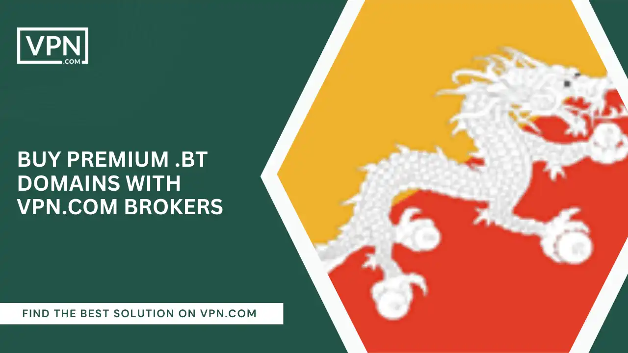 Buy Premium .bt Domains with VPN.com Brokers