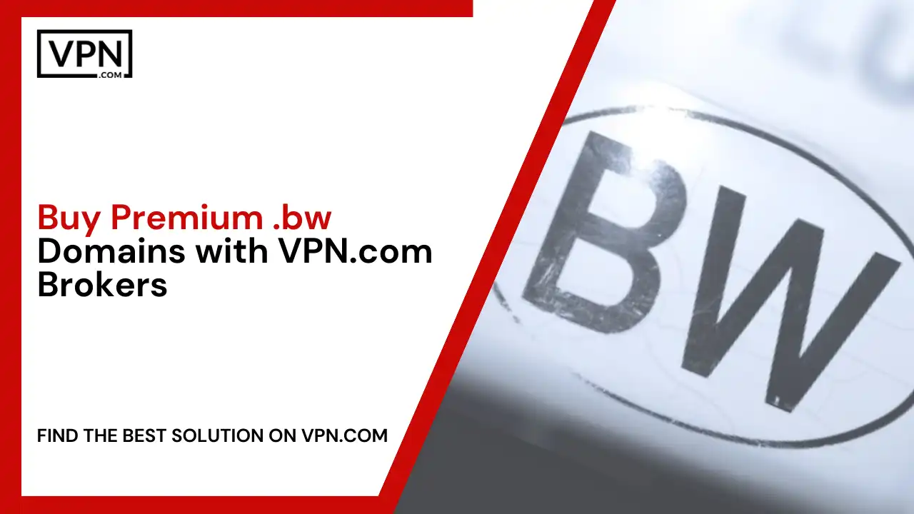 Buy Premium .bw Domains with VPN.com Brokers