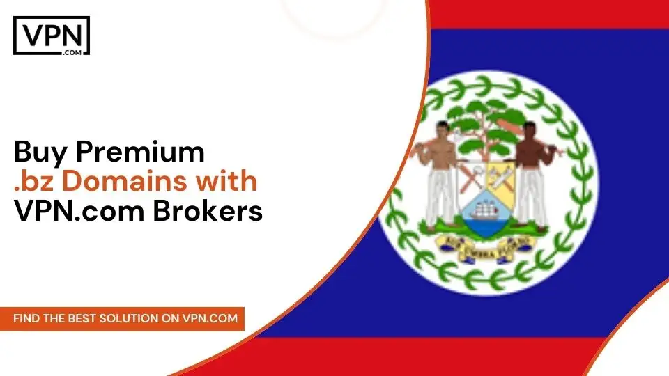 Buy Premium .bz Domains with VPN.com .bz domain Brokers