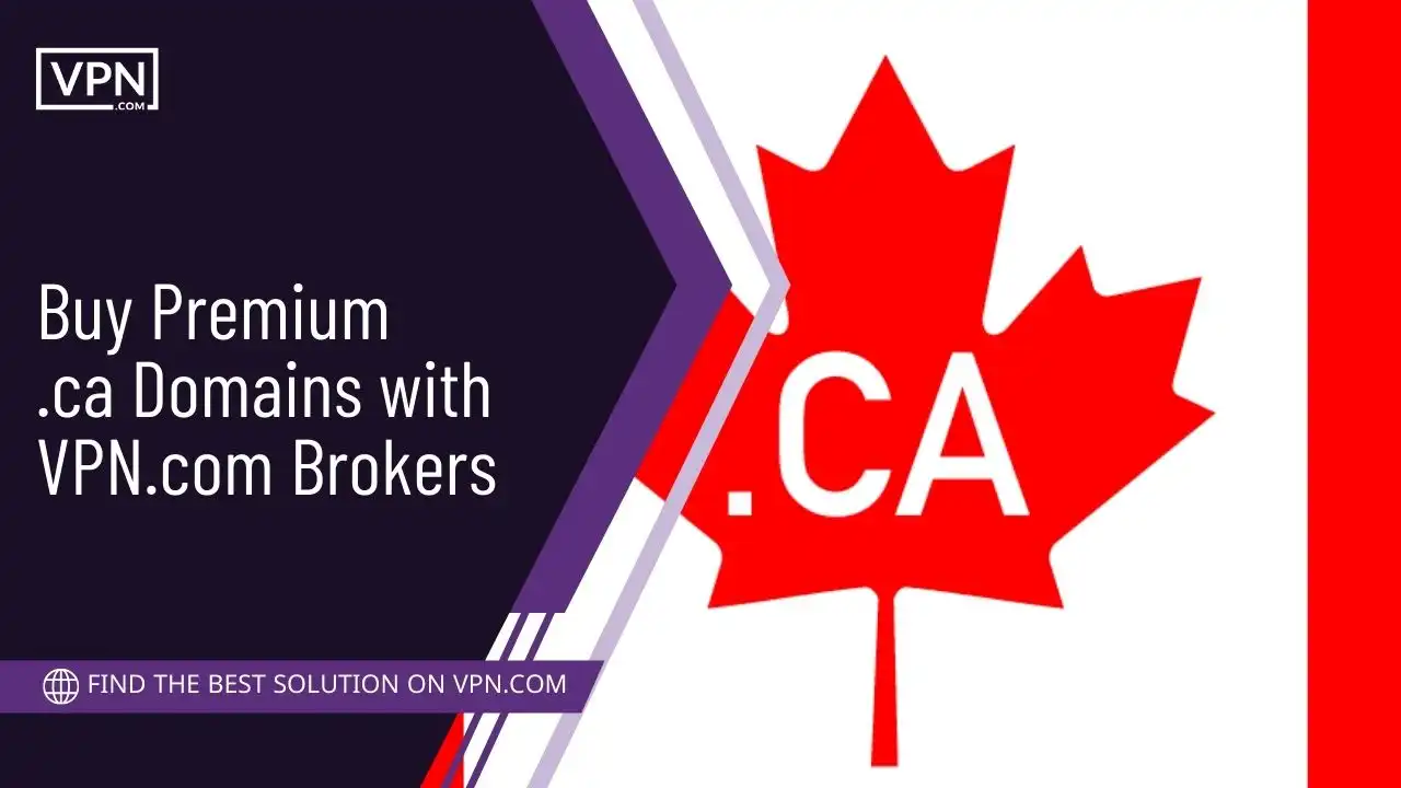 Buy Premium .ca Domains with VPN.com Brokers