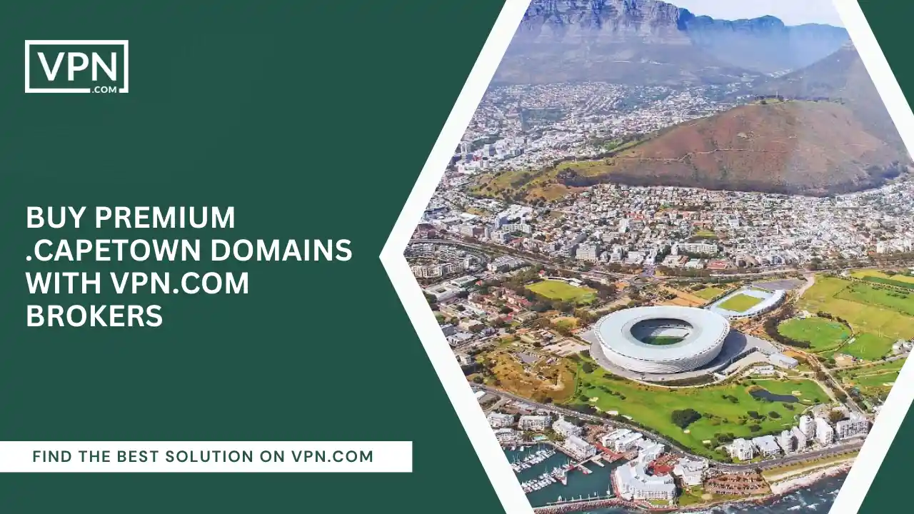 Buy Premium .capetown Domains With VPN.com Brokers
