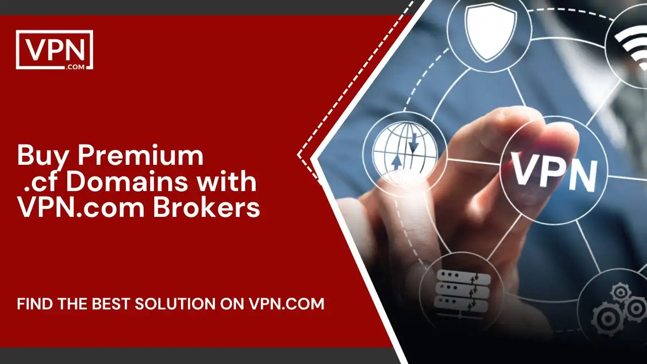 Buy Premium .cf Domains with VPN.com Brokers