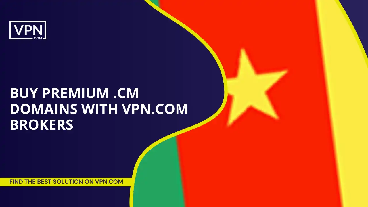 Buy Premium .cm Domains with VPN.com Brokers