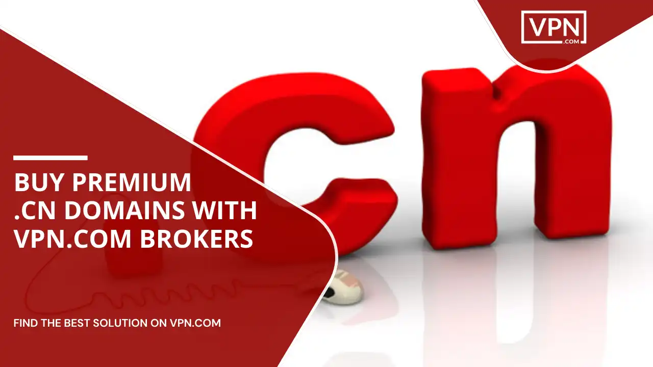 Buy Premium .cn Domains with VPN.com Brokers