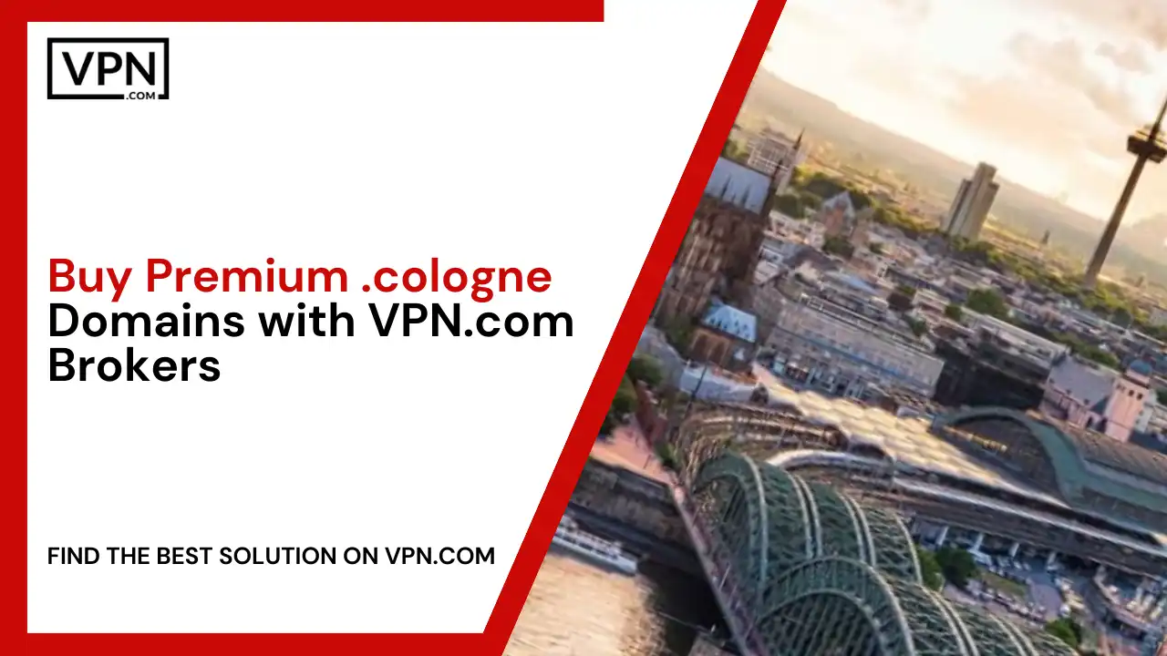 Buy Premium .cologne Domains with VPN.com Brokers
