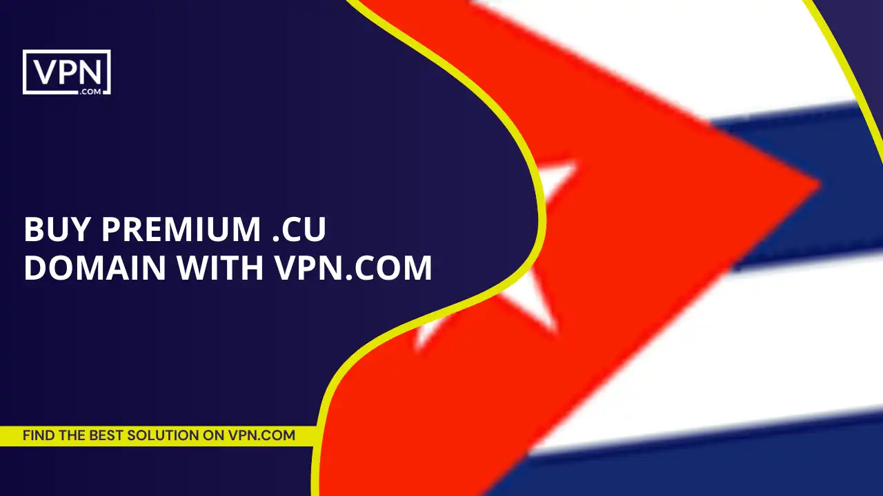 Buy Premium .cu Domains With VPN.com