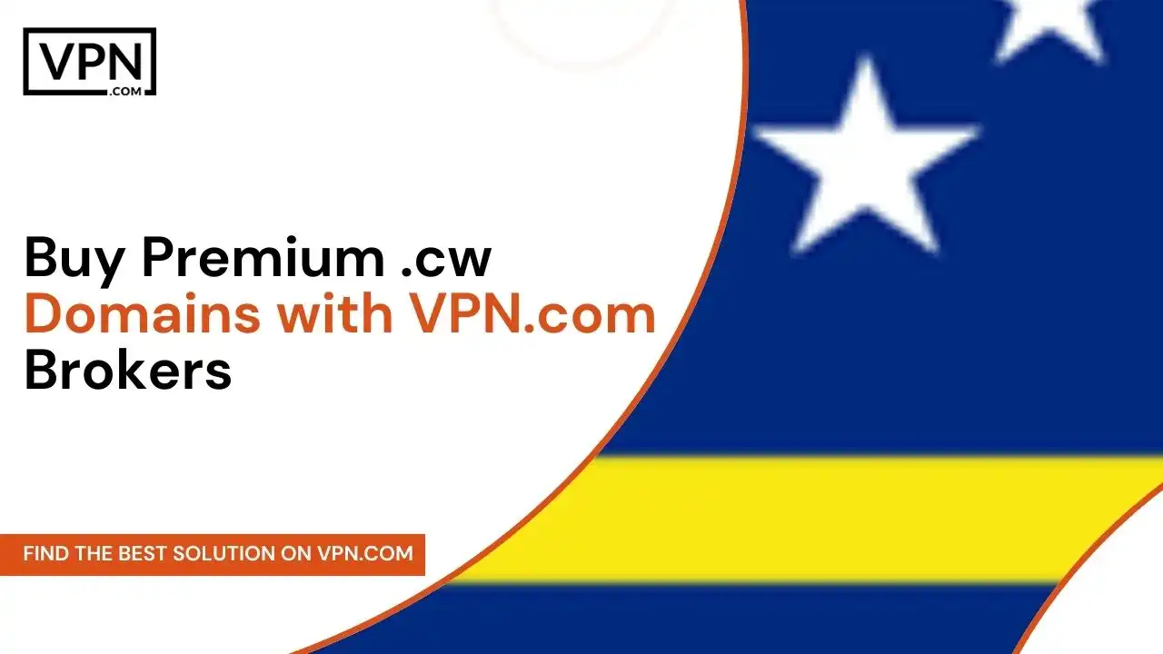 Buy Premium .cw Domains with VPN.com Brokers