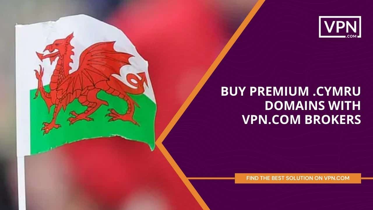 Buy Premium .cymru Domains with VPN.com Brokers