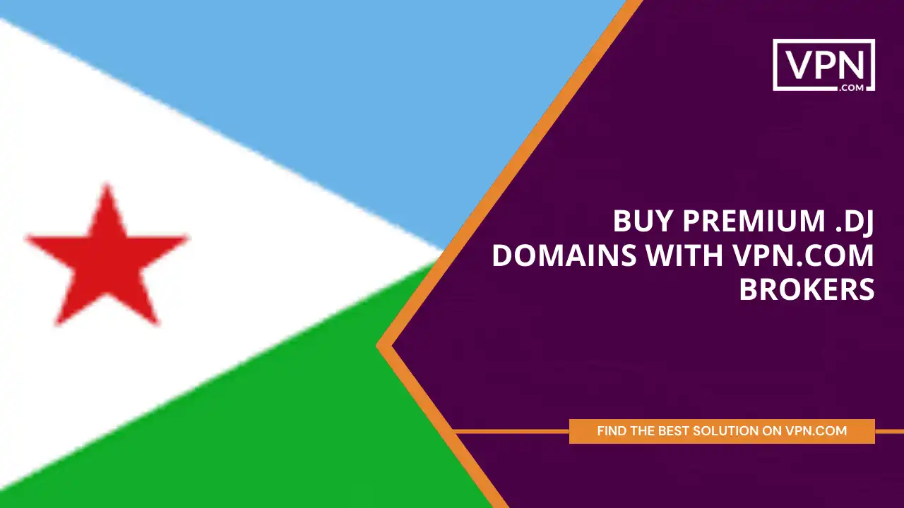 Buy Premium .dj Domains with VPN.com Brokers