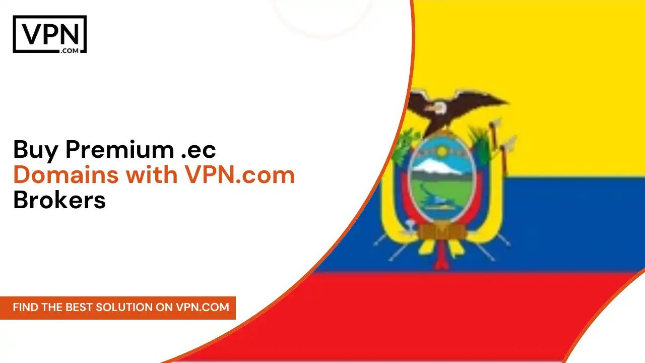 Buy Premium .ec Domains with VPN.com Brokers