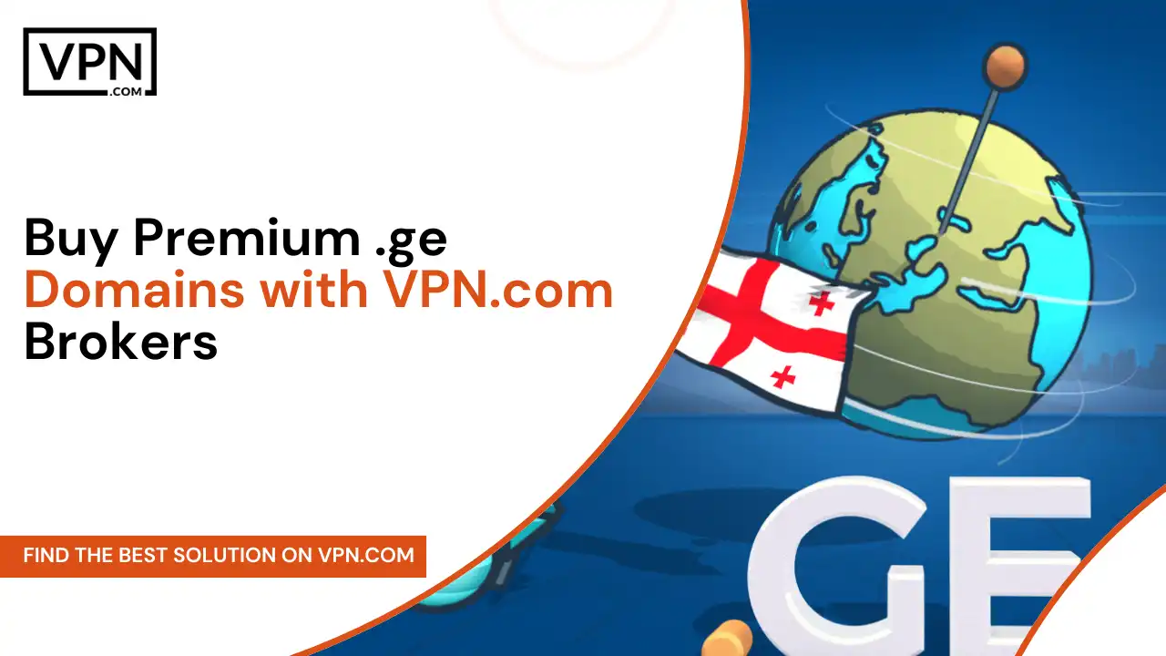 Buy Premium .ge Domains with VPN.com Brokers