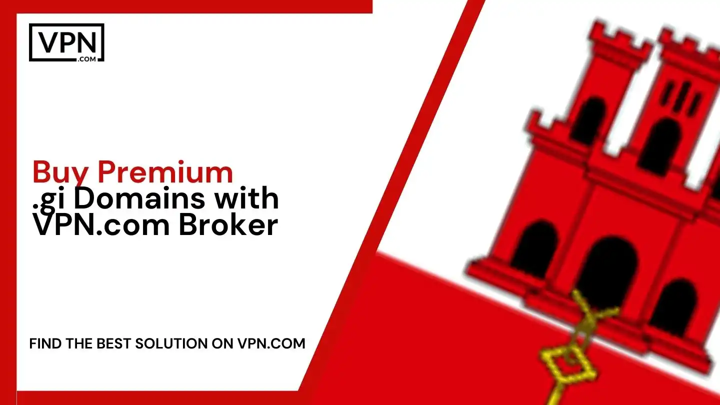 Buy Premium .gi Domains with VPN.com Broker