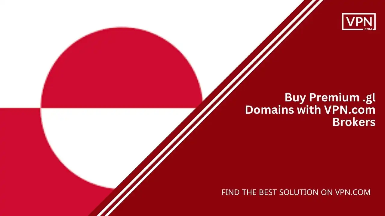 Buy Premium .gl Domains with VPN.com Brokers